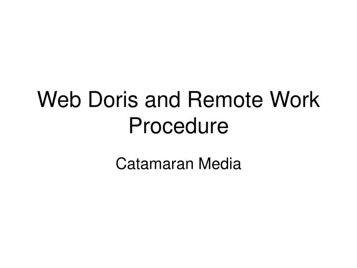 web doris and remote work procedure