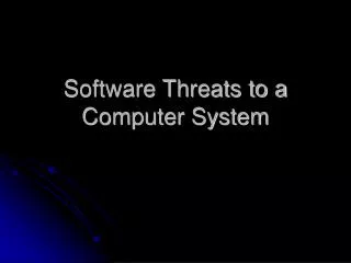 Software Threats to a Computer System