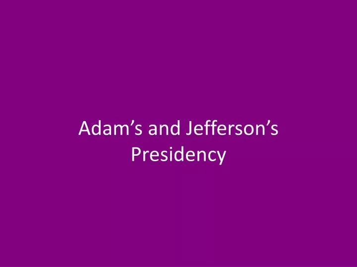 adam s and jefferson s presidency