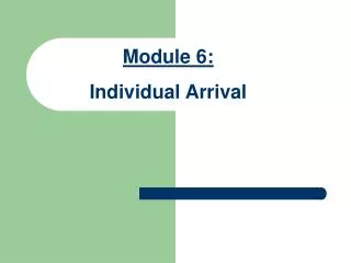 Module 6: Individual A rrival