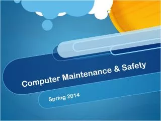 Computer Maintenance &amp; Safety