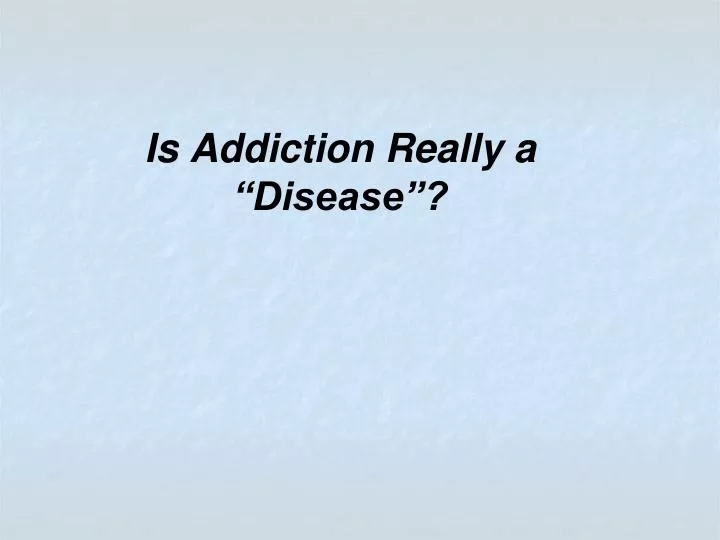 is addiction really a disease