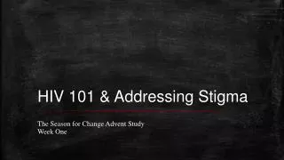 HIV 101 &amp; Addressing Stigma