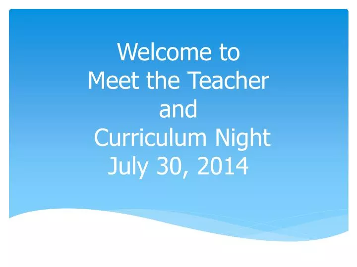 welcome to meet the teacher and curriculum night july 30 2014