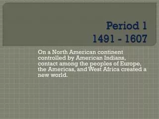 Period 1 1491 - 1607