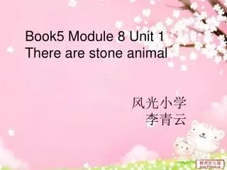 Book5 Module 8 Unit 1 There are stone animal ???? ???
