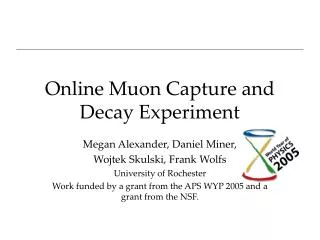 Online Muon Capture and Decay Experiment