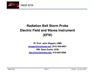 Radiation Belt Storm Probe Electric Field and Waves Instrument (EFW) PI: Prof. John Wygant, UMN