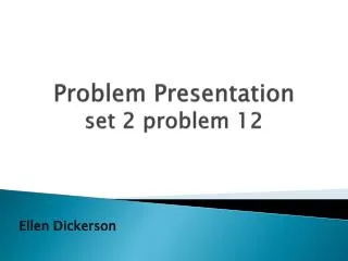 Problem Presentation set 2 problem 12