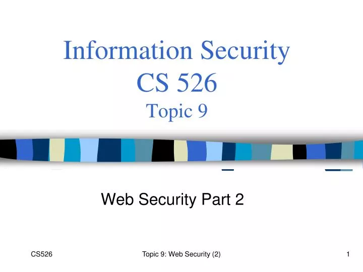 information security cs 526 topic 9