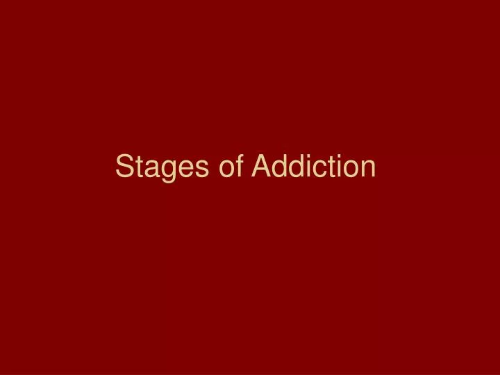 stages of addiction