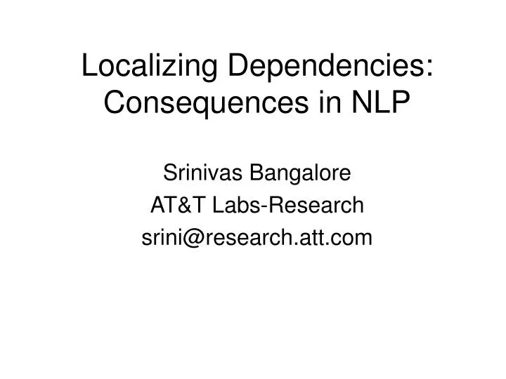 localizing dependencies consequences in nlp