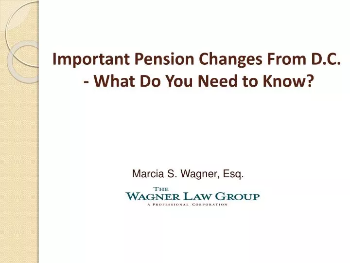 important pension changes from d c what do you need to know