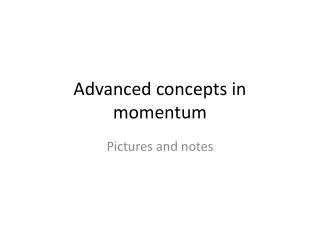 Advanced concepts in momentum