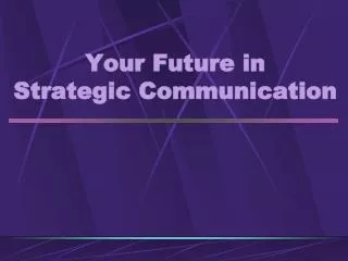 Your Future in Strategic Communication