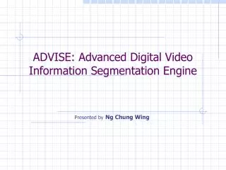 ADVISE: Advanced Digital Video Information Segmentation Engine