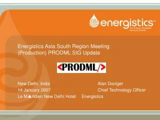 Energistics Asia South Region Meeting (Production) PRODML SIG Update