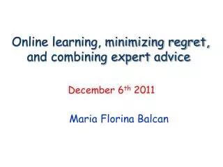 Online learning, minimizing regret, and combining expert advice