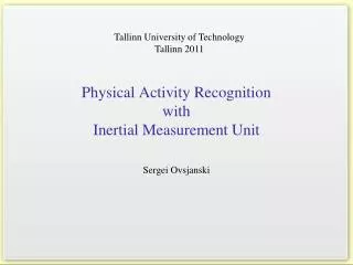 Physical Activity Recognition with Inertial Measurement Unit