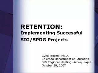 RETENTION: Implementing Successful SIG/SPDG Projects