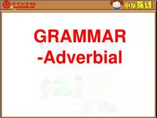 GRAMMAR -Adverbial