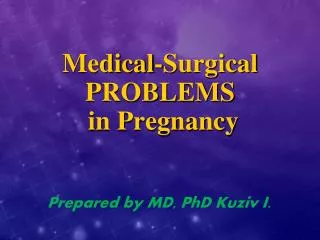 Medical-Surgical PROBLEMS in Pregnancy