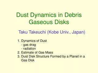 Dust Dynamics in Debris Gaseous Disks