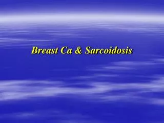 Breast Ca &amp; Sarcoidosis