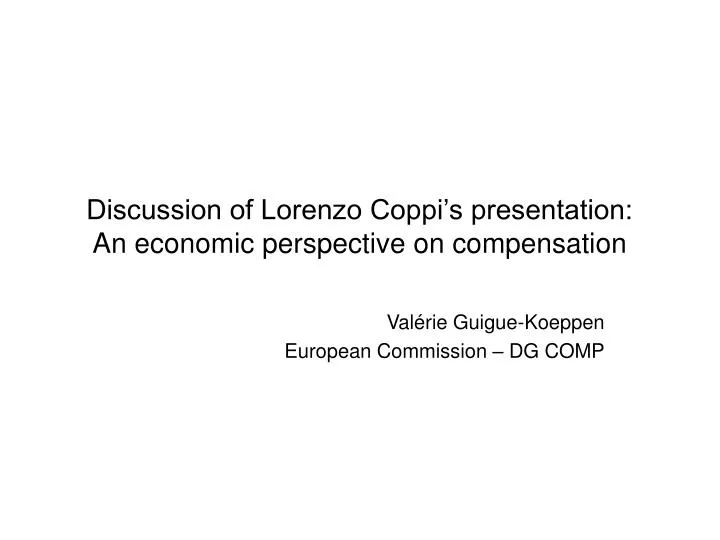 discussion of lorenzo coppi s presentation an economic perspective on compensation