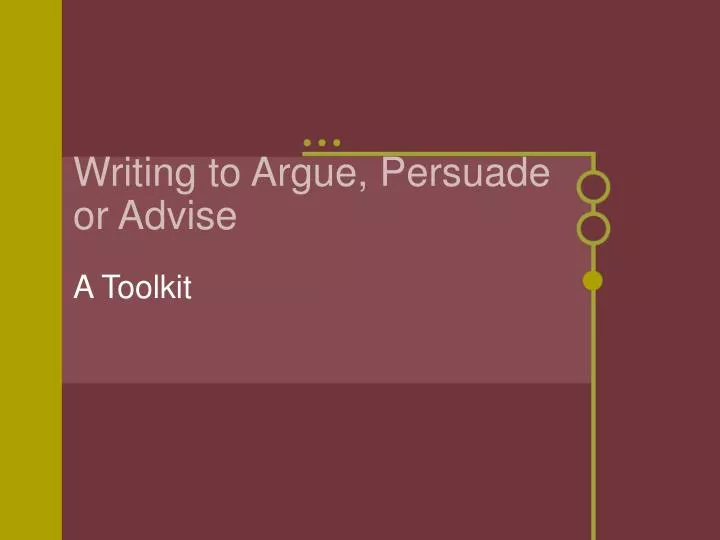 writing to argue persuade or advise