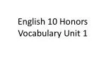 English 10 Honors Vocabulary Unit 1 - slide 1