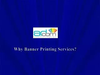 Why Banner Printing Services?