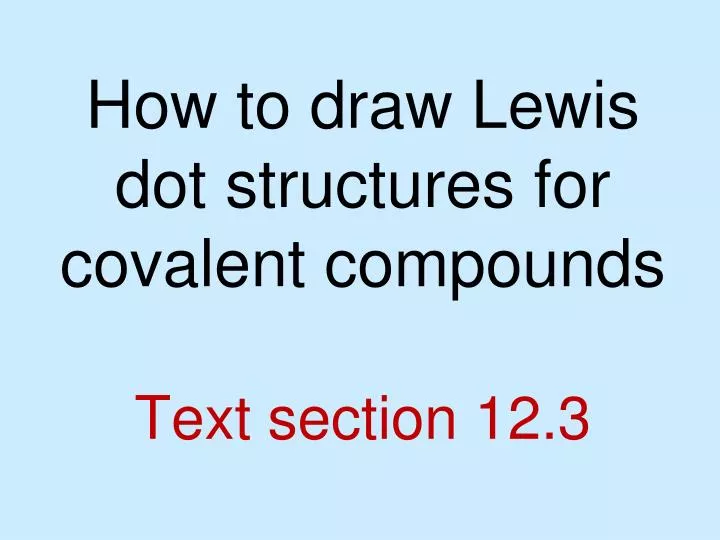 how to draw lewis dot structures for covalent compounds text section 12 3