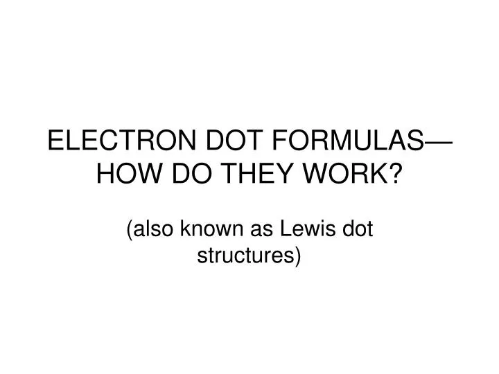 electron dot formulas how do they work