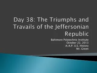 Day 38: The Triumphs and Travails of the Jeffersonian Republic