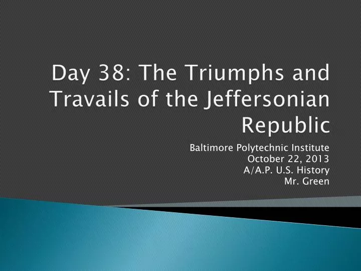 day 38 the triumphs and travails of the jeffersonian republic