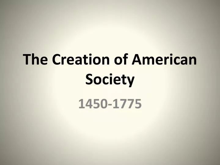 the creation of american society