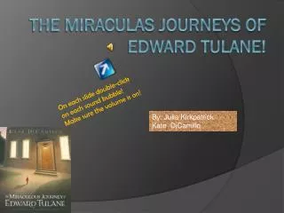 The Miraculas Journeys of EDWARD TULANE!