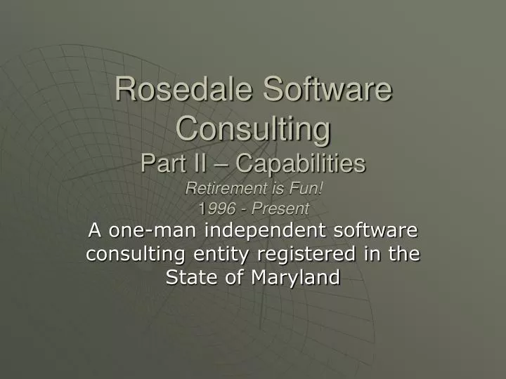 rosedale software consulting part ii capabilities retirement is fun 1 996 present