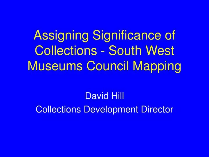 assigning significance of collections south west museums council mapping