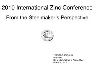 Thomas A. Danjczek President Steel Manufacturers Association March 1, 2010