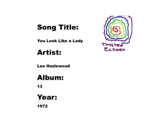 Song Title: You Look Like a Lady Artist: Lee Hazlewood Album: 13 Year: 1972