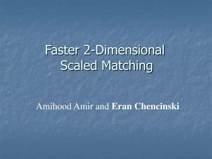 faster 2 dimensional scaled matching