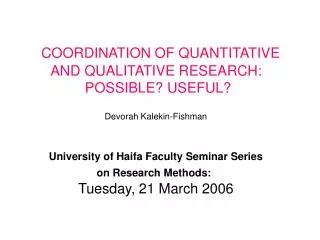 COORDINATION OF QUANTITATIVE AND QUALITATIVE RESEARCH: POSSIBLE? USEFUL?