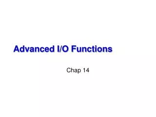 Advanced I/O Functions