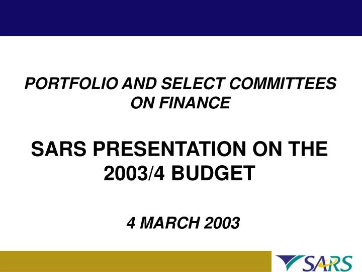 portfolio and select committees on finance sars presentation on the 2003 4 budget 4 march 2003