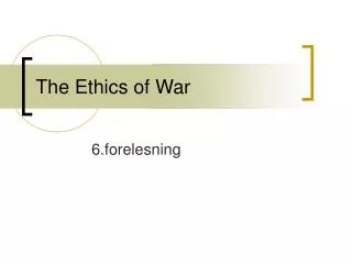 The Ethics of War