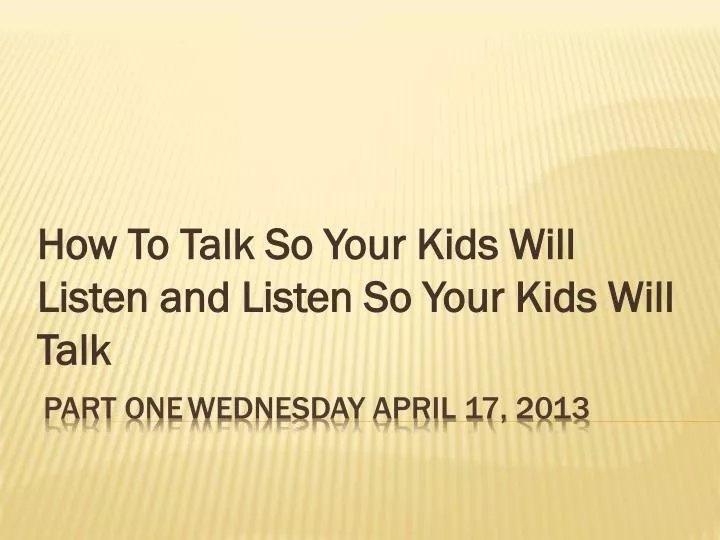 how to talk so your kids will listen and listen so your kids will talk
