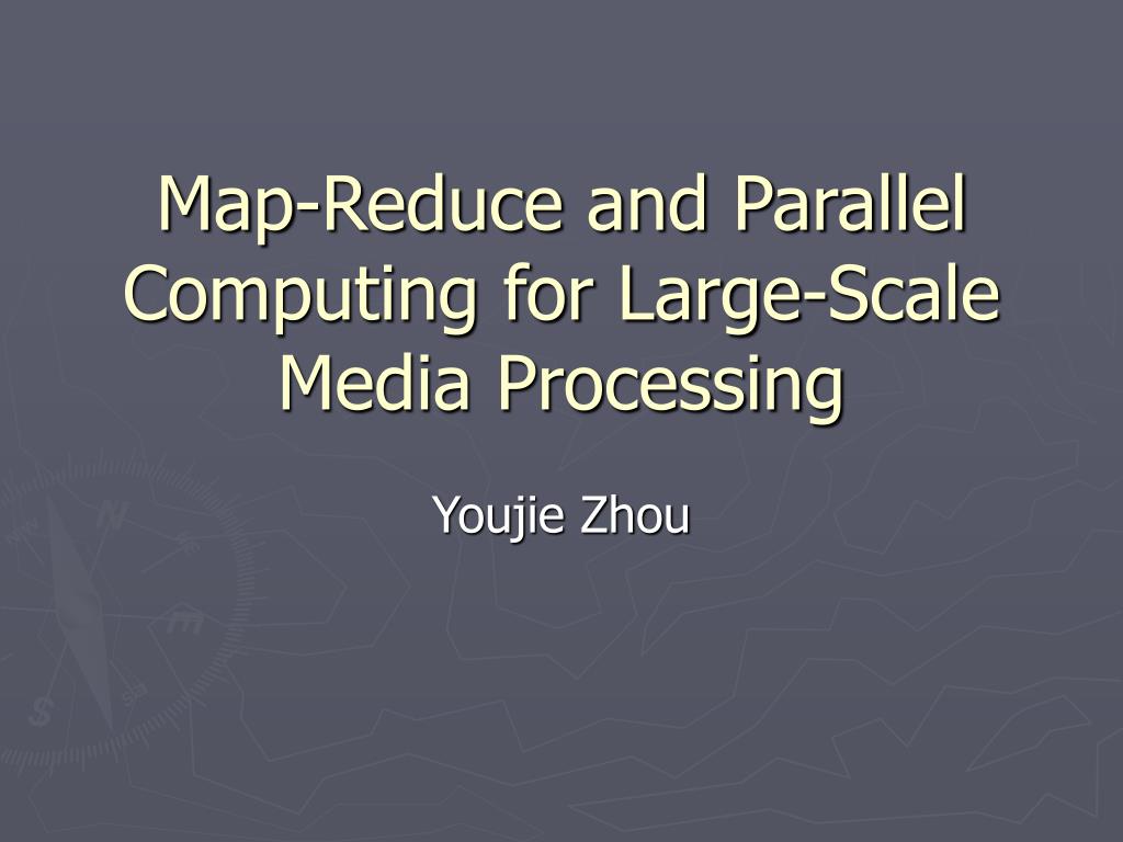 PPT - Map-Reduce and Parallel Computing for Large-Scale Media ...