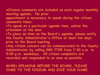 Citizens comments are included on each regular monthly meeting agenda. No prior